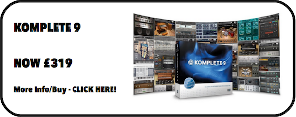 Komplete 9 - Now £319 - Click Here